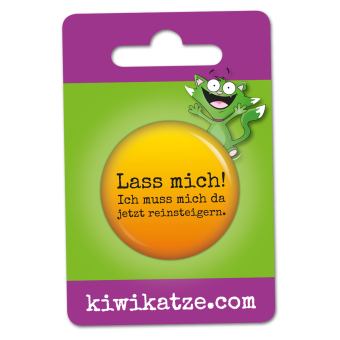 Ansteckbutton Lass mich! Ich muss mich jetzt da reinsteigern an Eurolochkarte